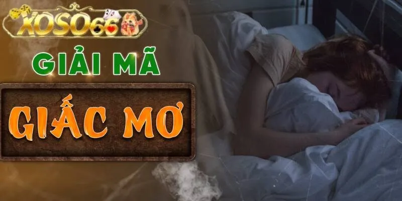 Những lý do bạn nên theo dõi mục giải mã giấc mơ tại nhà cái xoso66